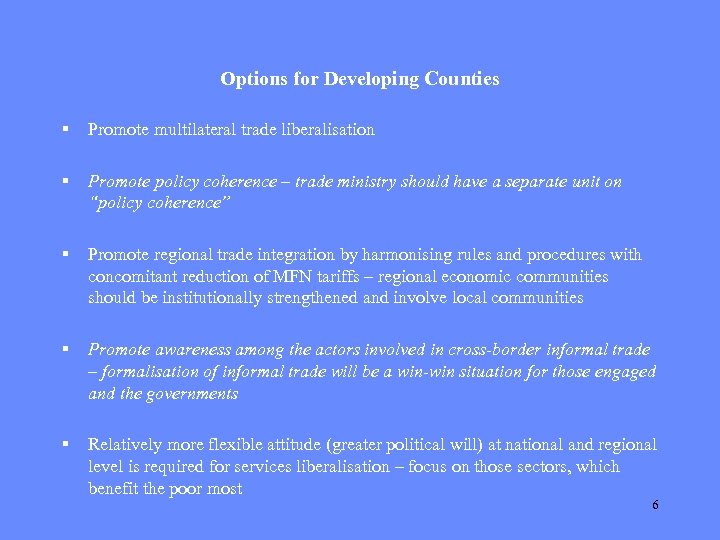 Options for Developing Counties § Promote multilateral trade liberalisation § Promote policy coherence –