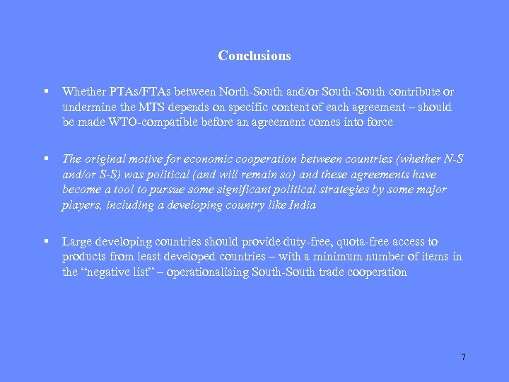 Conclusions § Whether PTAs/FTAs between North-South and/or South-South contribute or undermine the MTS depends