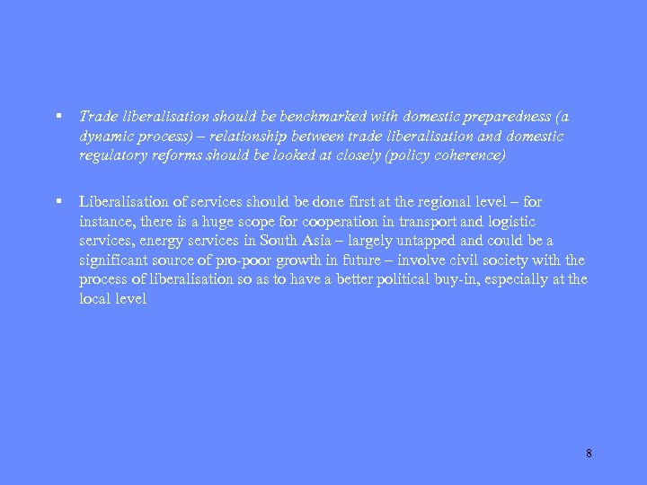 § Trade liberalisation should be benchmarked with domestic preparedness (a dynamic process) – relationship