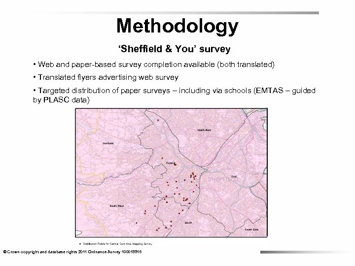Methodology ‘Sheffield & You’ survey • Web and paper-based survey completion available (both translated)