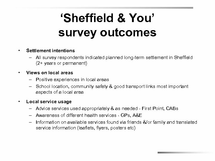 ‘Sheffield & You’ survey outcomes • Settlement intentions – All survey respondents indicated planned