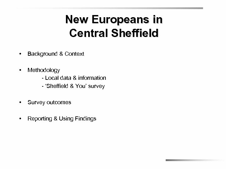 New Europeans in Central Sheffield • Background & Context • Methodology - Local data