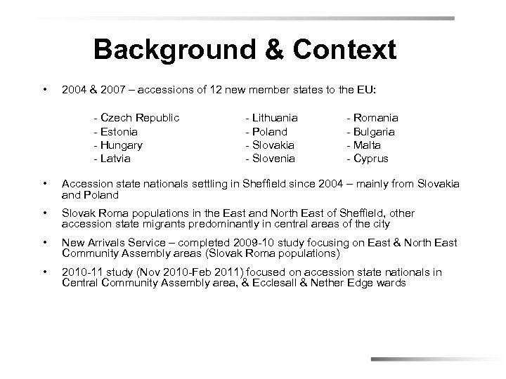 Background & Context • 2004 & 2007 – accessions of 12 new member states