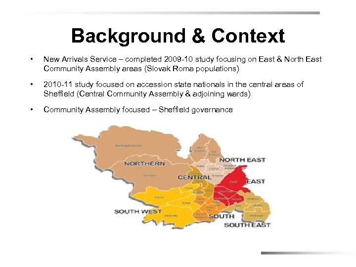 Background & Context • New Arrivals Service – completed 2009 -10 study focusing on