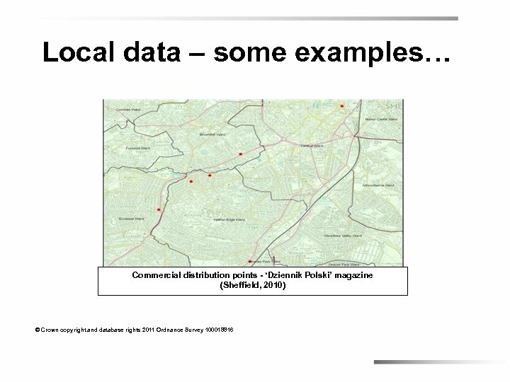 Local data – some examples… Commercial distribution points - ‘Dziennik Polski’ magazine (Sheffield, 2010)