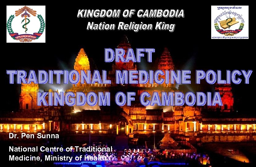 Dr. Pen Sunna National Centre of Traditional Medicine, Ministry of Health 