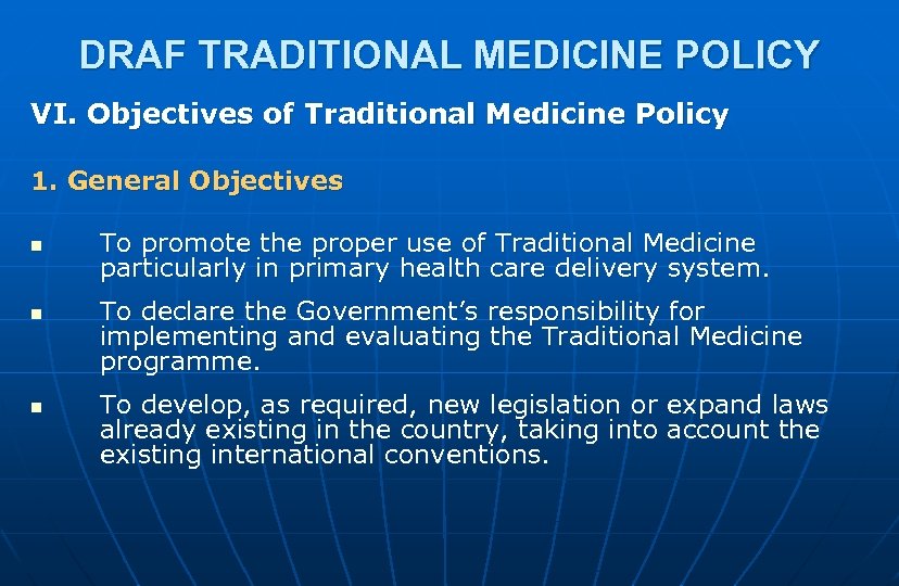 DRAF TRADITIONAL MEDICINE POLICY VI. Objectives of Traditional Medicine Policy 1. General Objectives n