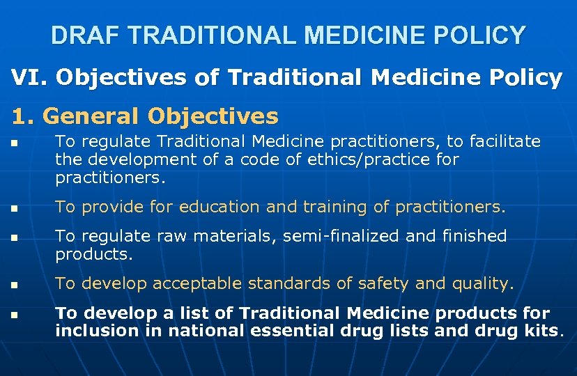 DRAF TRADITIONAL MEDICINE POLICY VI. Objectives of Traditional Medicine Policy 1. General Objectives n