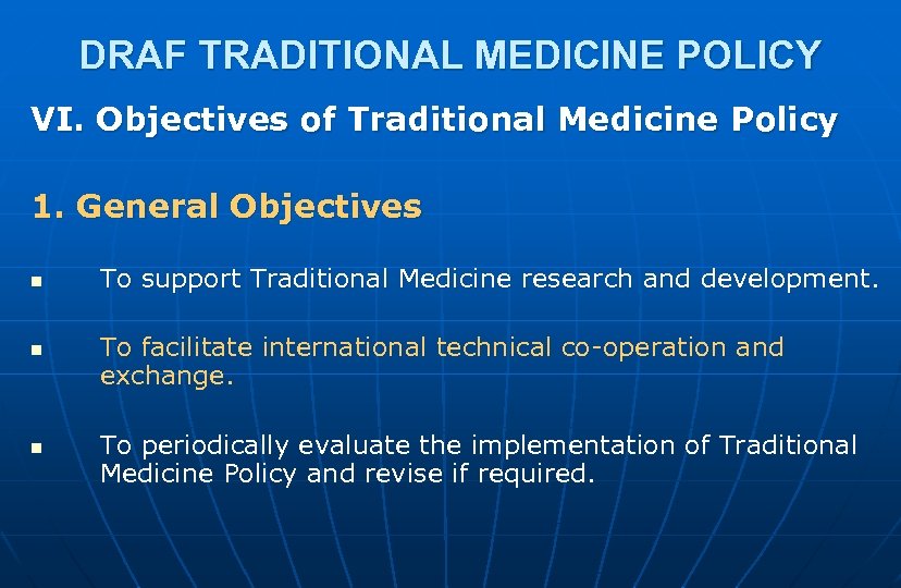 DRAF TRADITIONAL MEDICINE POLICY VI. Objectives of Traditional Medicine Policy 1. General Objectives n