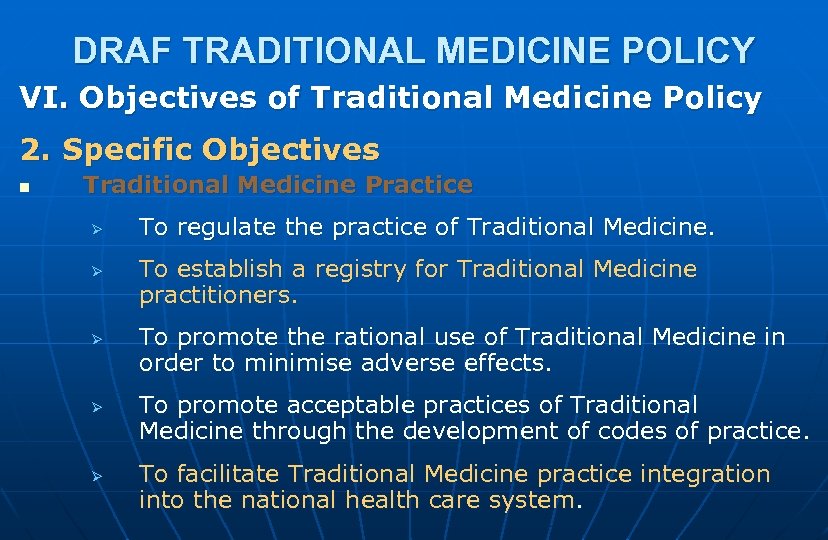 DRAF TRADITIONAL MEDICINE POLICY VI. Objectives of Traditional Medicine Policy 2. Specific Objectives n