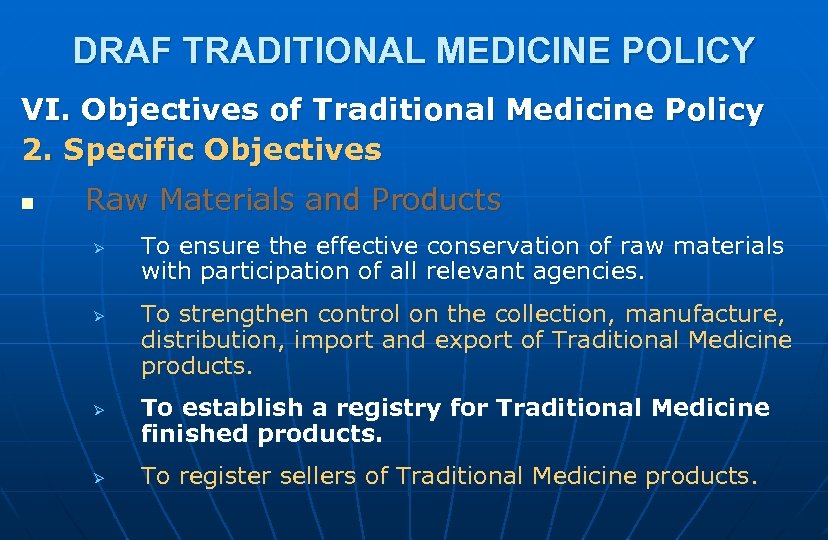 DRAF TRADITIONAL MEDICINE POLICY VI. Objectives of Traditional Medicine Policy 2. Specific Objectives n
