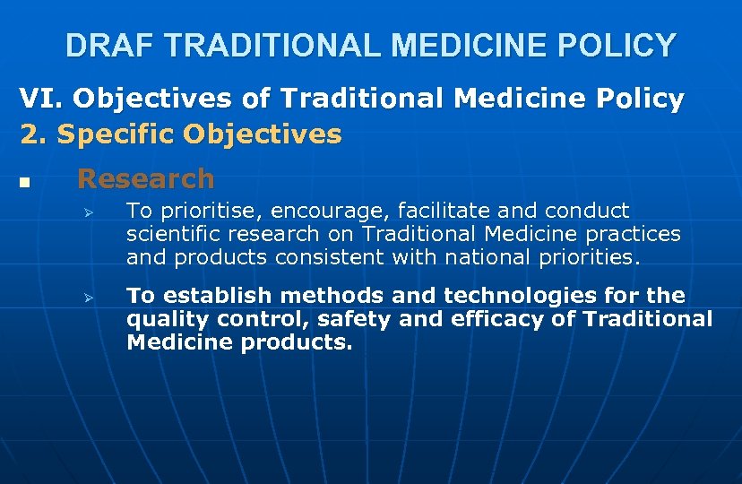 DRAF TRADITIONAL MEDICINE POLICY VI. Objectives of Traditional Medicine Policy 2. Specific Objectives n