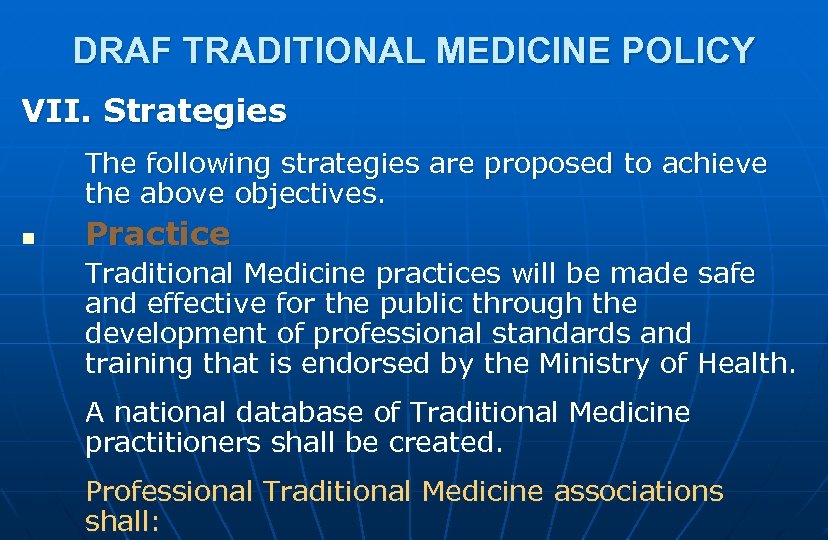DRAF TRADITIONAL MEDICINE POLICY VII. Strategies The following strategies are proposed to achieve the