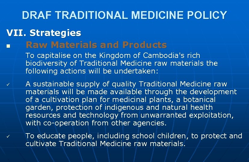 DRAF TRADITIONAL MEDICINE POLICY VII. Strategies n Raw Materials and Products To capitalise on