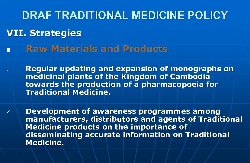 DRAF TRADITIONAL MEDICINE POLICY VII. Strategies n ü ü Raw Materials and Products Regular