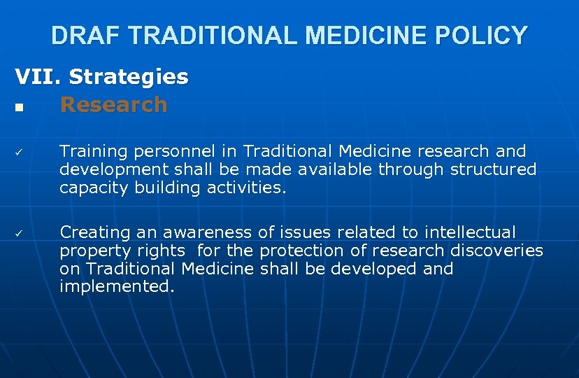 DRAF TRADITIONAL MEDICINE POLICY VII. Strategies n Research ü ü Training personnel in Traditional