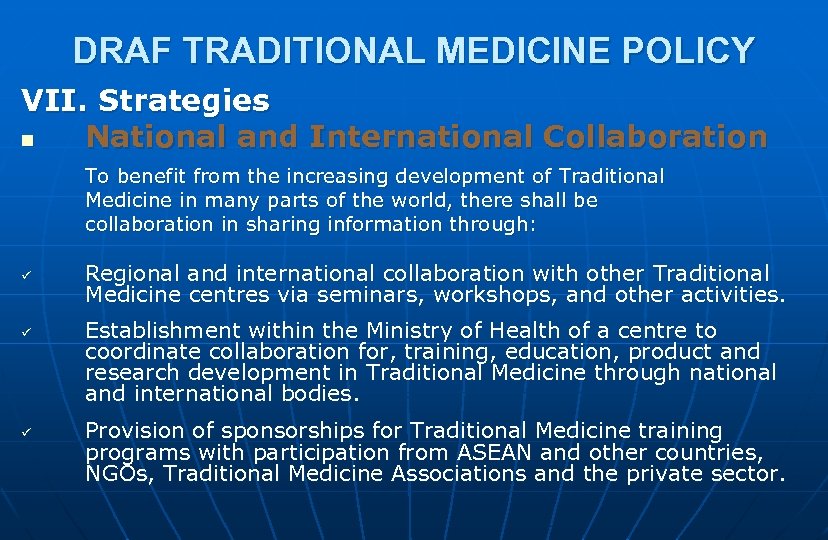 DRAF TRADITIONAL MEDICINE POLICY VII. Strategies n National and International Collaboration To benefit from