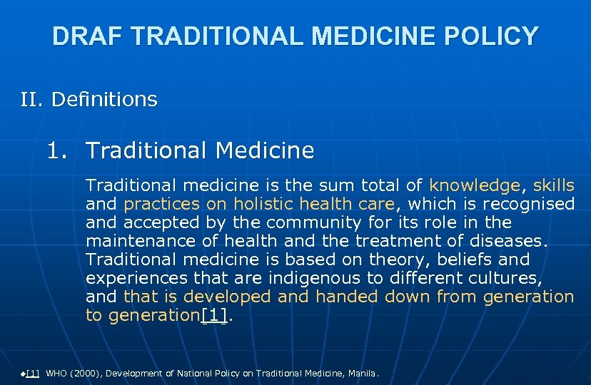 DRAF TRADITIONAL MEDICINE POLICY II. Definitions 1. Traditional Medicine Traditional medicine is the sum