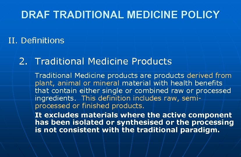 DRAF TRADITIONAL MEDICINE POLICY II. Definitions 2. Traditional Medicine Products Traditional Medicine products are