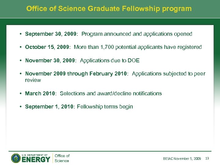 Office of Science Graduate Fellowship program • September 30, 2009: Program announced and applications