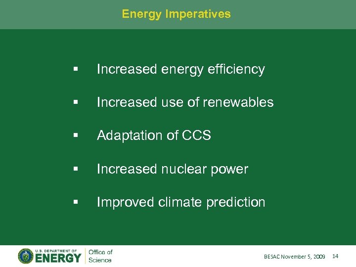 Energy Imperatives § Increased energy efficiency § Increased use of renewables § Adaptation of