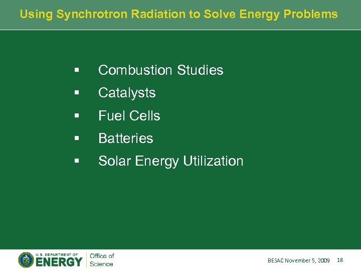 Using Synchrotron Radiation to Solve Energy Problems § Combustion Studies § Catalysts § Fuel