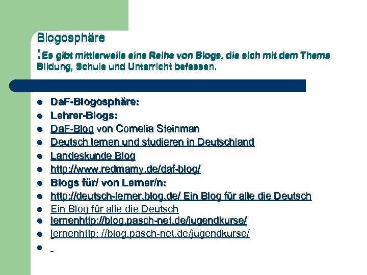 Blogosphäre : Es gibt mittlerweile eine Reihe von Blogs, die sich mit dem Thema