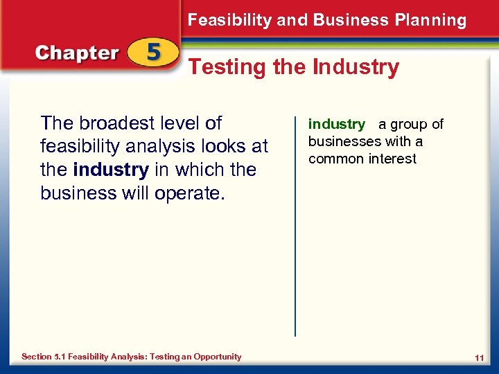 Feasibility and Business Planning Testing the Industry The broadest level of feasibility analysis looks