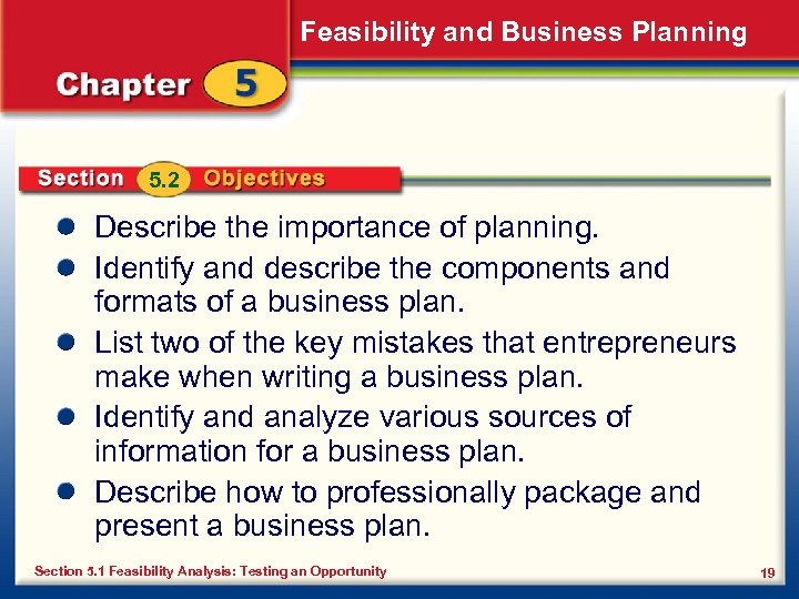 Feasibility and Business Planning 5. 2 Describe the importance of planning. Identify and describe