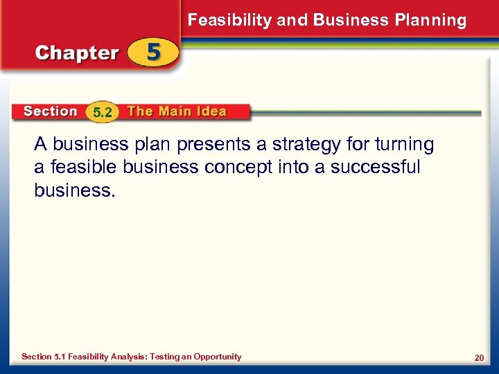Feasibility and Business Planning 5. 2 A business plan presents a strategy for turning