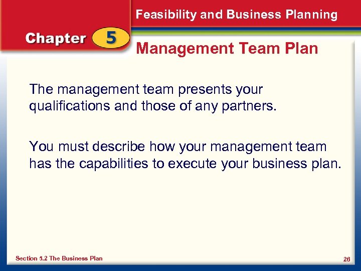 Feasibility and Business Planning Management Team Plan The management team presents your qualifications and