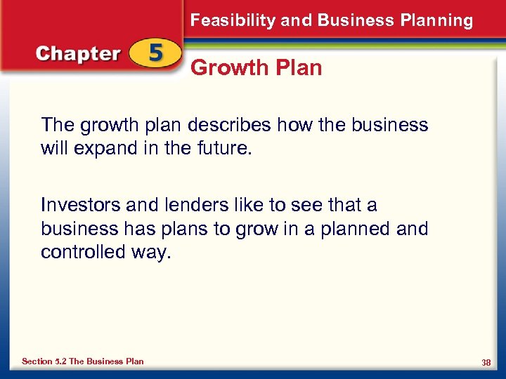 Feasibility and Business Planning Growth Plan The growth plan describes how the business will