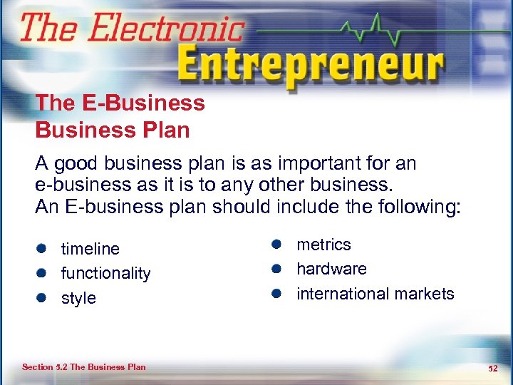 Feasibility and Business Planning The E-Business Plan A good business plan is as important