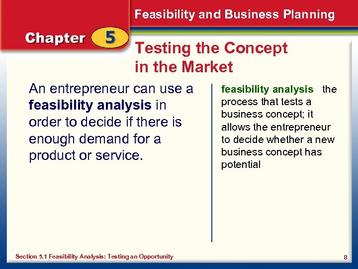Feasibility and Business Planning Testing the Concept in the Market An entrepreneur can use