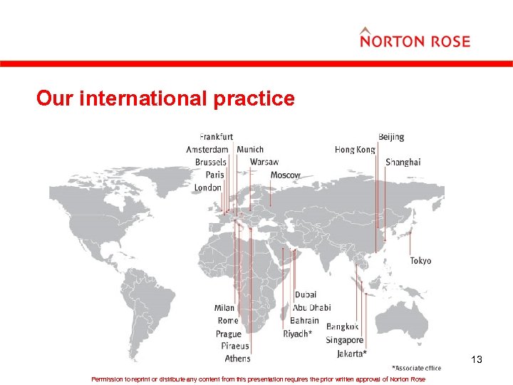 Our international practice 13 Permission to reprint or distribute any content from this presentation