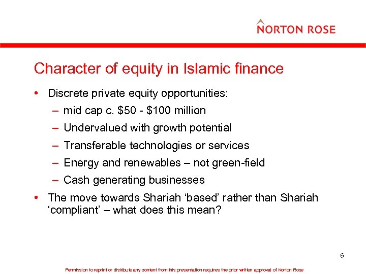 Character of equity in Islamic finance • Discrete private equity opportunities: – mid cap