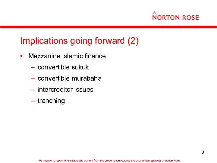 Implications going forward (2) • Mezzanine Islamic finance: – convertible sukuk – convertible murabaha