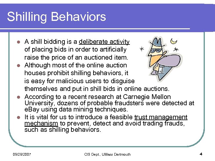 Shilling Behaviors A shill bidding is a deliberate activity of placing bids in order