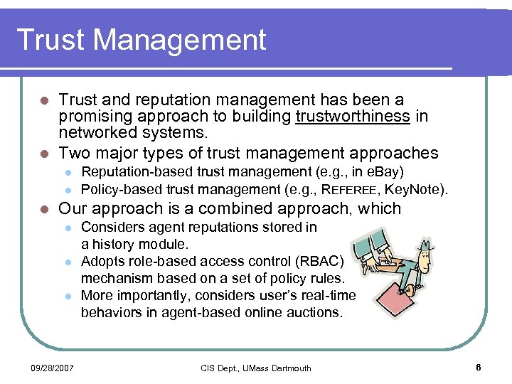 Trust Management Trust and reputation management has been a promising approach to building trustworthiness