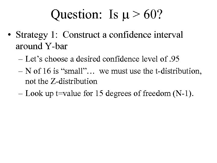 Question: Is > 60? • Strategy 1: Construct a confidence interval around Y-bar –