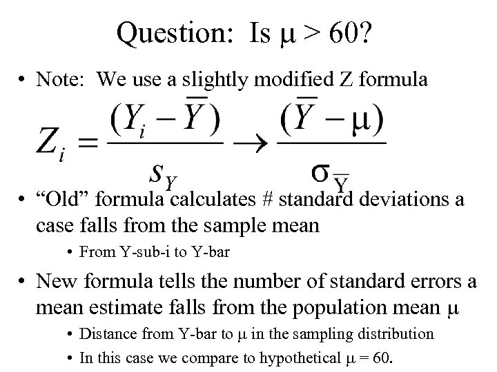 Question: Is > 60? • Note: We use a slightly modified Z formula •