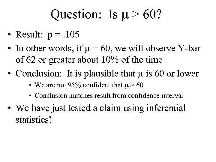 Question: Is > 60? • Result: p =. 105 • In other words, if