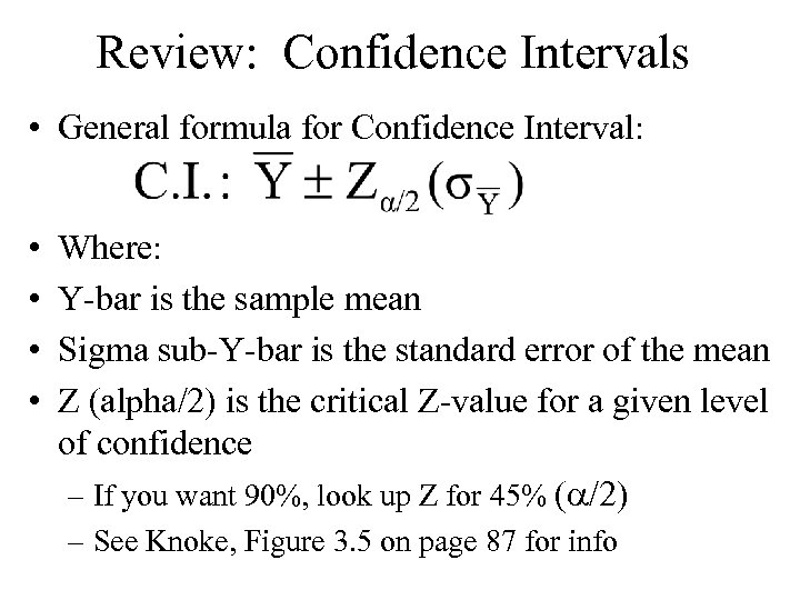 Review: Confidence Intervals • General formula for Confidence Interval: • • Where: Y-bar is