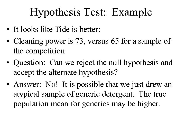 Hypothesis Test: Example • It looks like Tide is better: • Cleaning power is