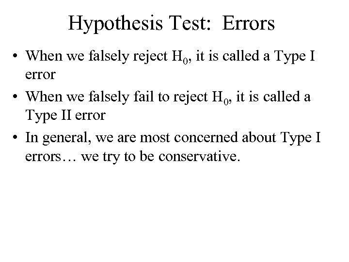 Hypothesis Test: Errors • When we falsely reject H 0, it is called a