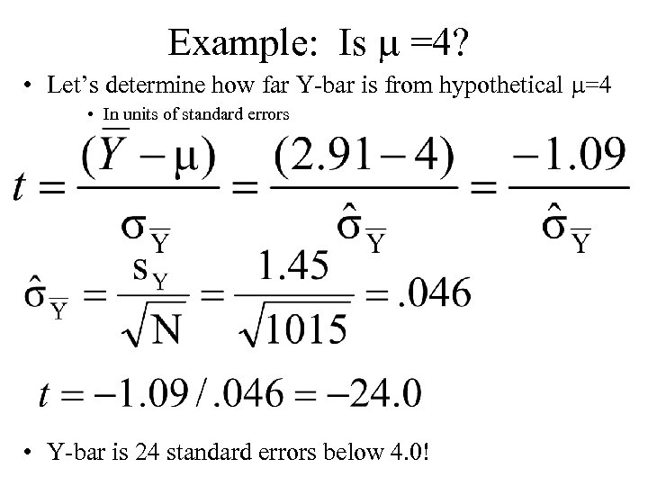 Example: Is =4? • Let’s determine how far Y-bar is from hypothetical =4 •
