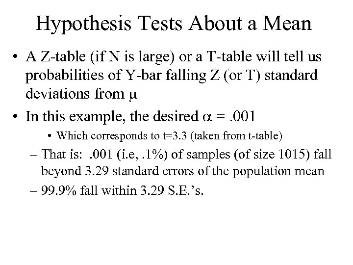 Hypothesis Tests About a Mean • A Z-table (if N is large) or a