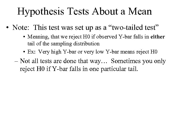 Hypothesis Tests About a Mean • Note: This test was set up as a
