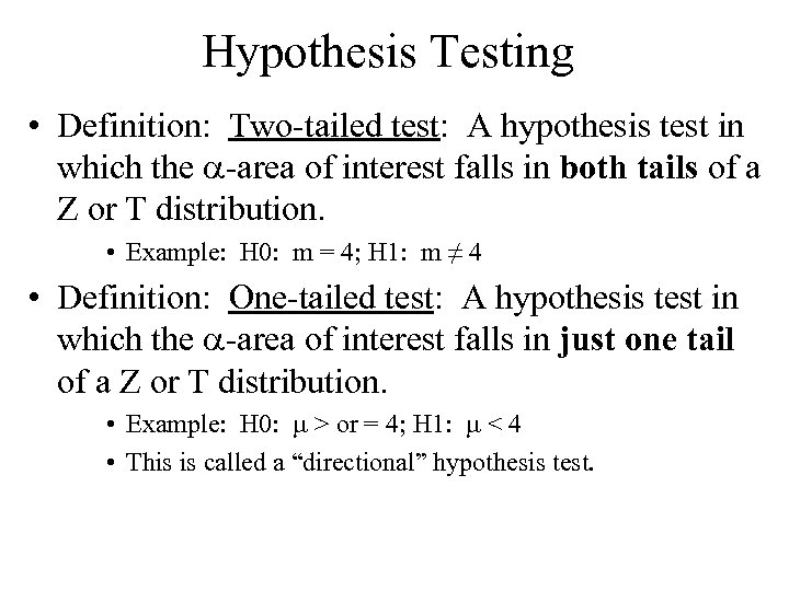 Hypothesis Testing • Definition: Two-tailed test: A hypothesis test in which the a-area of