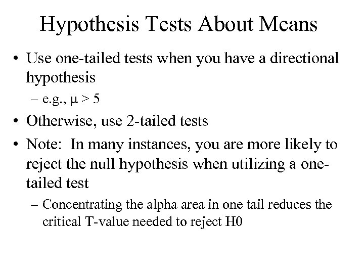 Hypothesis Tests About Means • Use one-tailed tests when you have a directional hypothesis